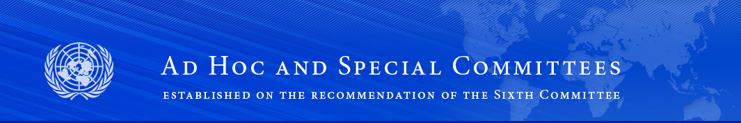 Ad Hoc and Special Committees (established on the recommendation of the Sixth Committee)